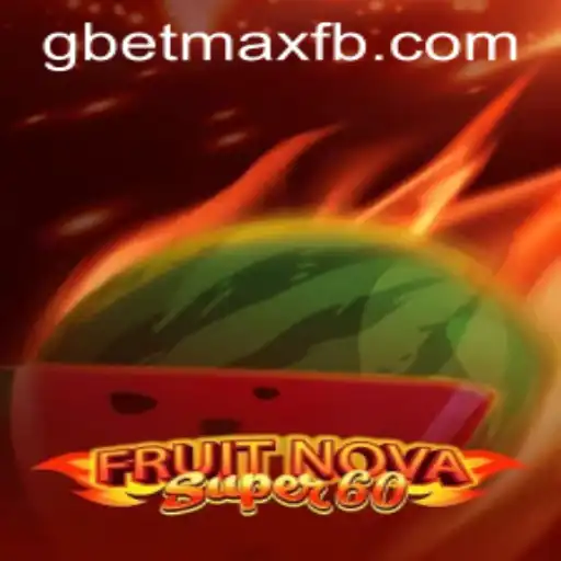 FruitNovaSuper60 Game Description and Guide with GBET-MAX