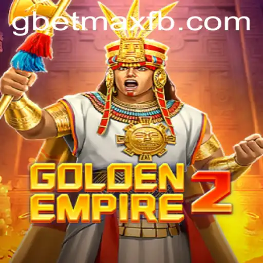 GoldenEmpire2: An Epic Gaming Experience Awaits with GBET-MAX