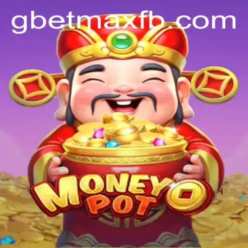 MoneyPot: Unveiling the Thrills of Modern Gaming with GBET-MAX